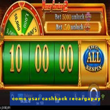 como usar cashback recargapay